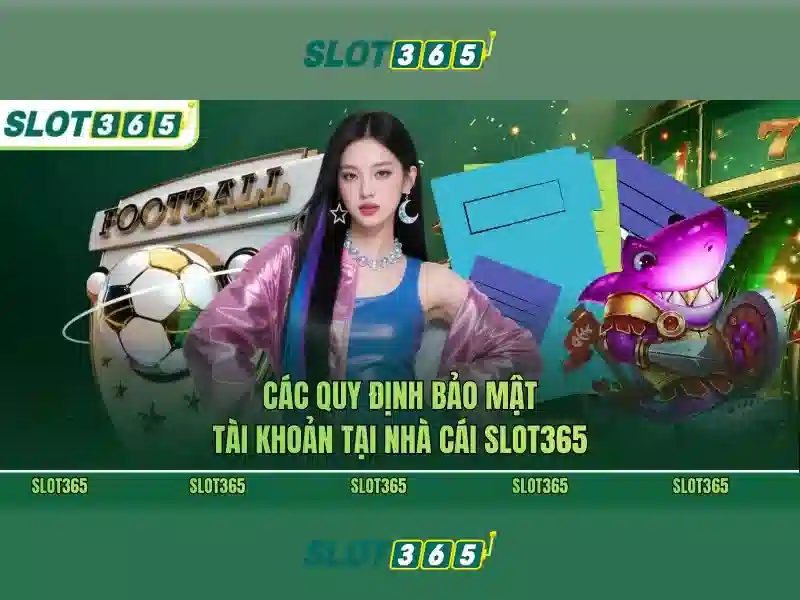 Tổng quan về Slot365